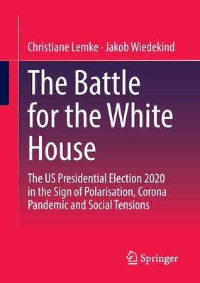 The Battle for the White House: The Us Presidential Election 2020 in the Sign of Polarisation, Corona Pandemic and Social Tensions