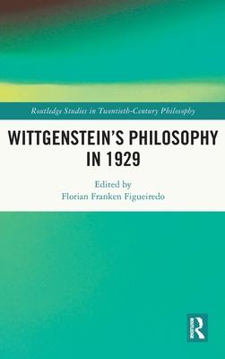 Wittgenstein’s Philosophy in 1929