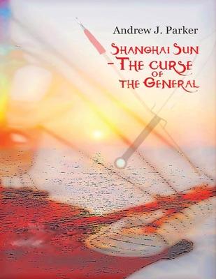 Shanghai Sun: The Curse of the General Vol 2