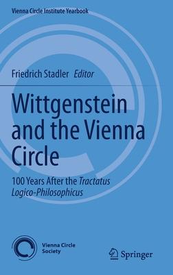 Wittgenstein and the Vienna Circle: 100 Years After the ’Tractatus Logico-Philosophicus’
