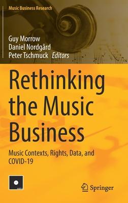 Rethinking the Music Business: Music Contexts, Rights, Data, and Covid-19