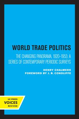 World Trade Policies: The Changing Panorama, 1920-1953: A Series of Contemporary Periodic Surveys