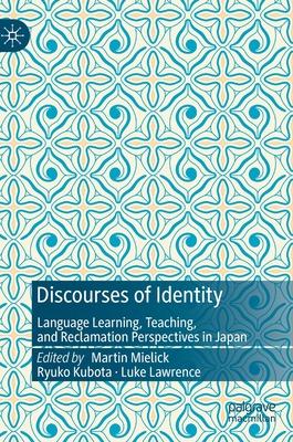 Discourses of Identity: Language Learning, Teaching, and Reclamation Perspectives in Japan