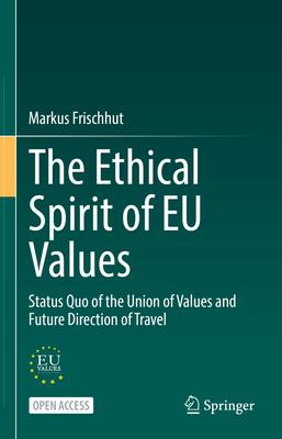 The Ethical Spirit of Eu Values: Status Quo of the Union of Values and Future Direction of Travel