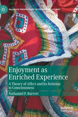 Enjoyment as Enriched Experience: A Theory of Affect and Its Relation to Consciousness