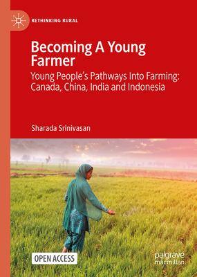 Becoming a Young Farmer: Young People’s Pathways Into Farming: Canada, China, India and Indonesia