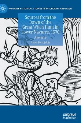 Sources from the Dawn of the Great Witch Hunt in Lower Navarre, 1370: Akelarre