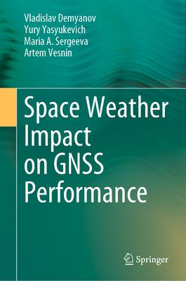 Space Weather Impact on Gnss Performance