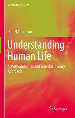 Understanding Human Life: A Methodological and Interdisciplinary Approach