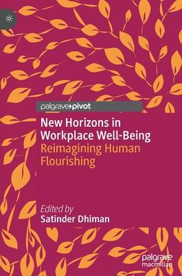 New Horizons in Workplace Well-Being: Reimagining Human Flourishing