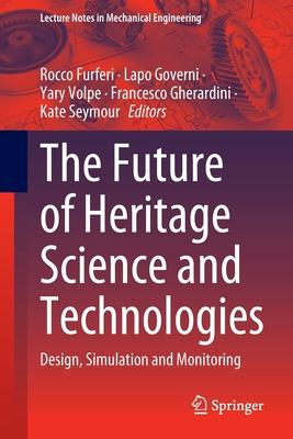 The Future of Heritage Science and Technologies: Design, Simulation and Monitoring