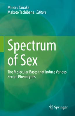 Spectrum of Sex: The Molecular Bases That Induce Various Sexual Phenotypes