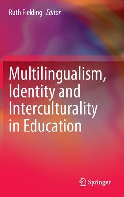 Multilingualism, Identity and Interculturality in Education