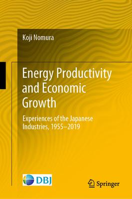 Energy Productivity and Economic Growth: Experiences of the Japanese Industries, 1955-2019