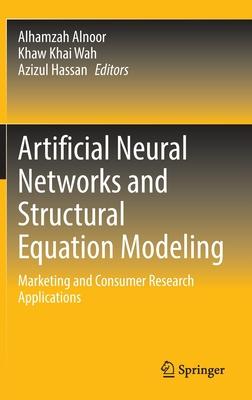 Artificial Neural Networks and Structural Equation Modeling: Marketing and Consumer Research Applications