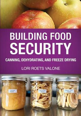 Building Food Security: Canning, Dehydrating, and Freeze Drying