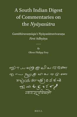 A South Indian Digest of Commentaries on the Nyāyasūtra: Gambhīravaṃśaja’s Nyāyasūtravivaraṇa--First Adh