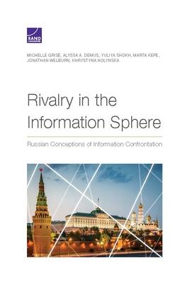 Rivalry in the Information Sphere: Russian Conceptions of Information Confrontation