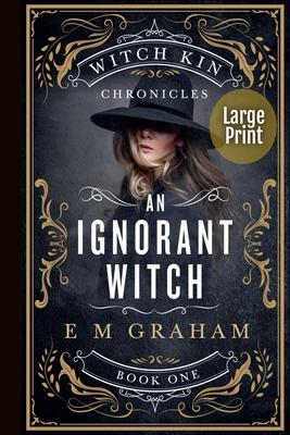 An Ignorant Witch: Large Print