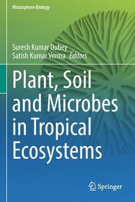 Plant, Soil and Microbes in Tropical Ecosystems