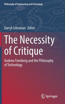 The Necessity of Critique: Andrew Feenberg and the Philosophy of Technology