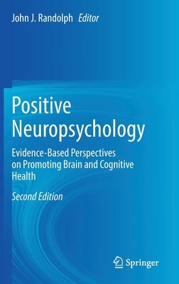 Positive Neuropsychology: Evidence-Based Perspectives on Promoting Brain and Cognitive Health