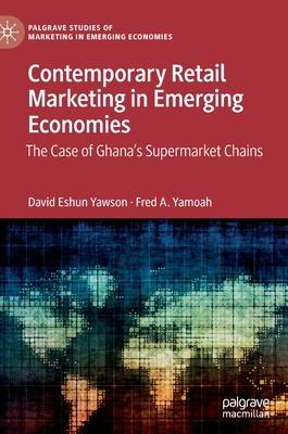 Contemporary Retail Marketing in Emerging Economies: The Case of Ghana’s Supermarket Chains