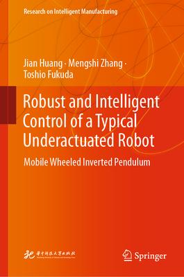 Robust and Intelligent Control of a Typical Underactuated Robot: Mobile Wheeled Inverted Pendulum