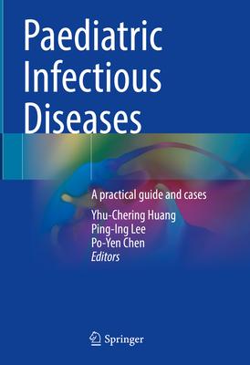 Paediatric Infectious Diseases: A Practical Guide and Cases