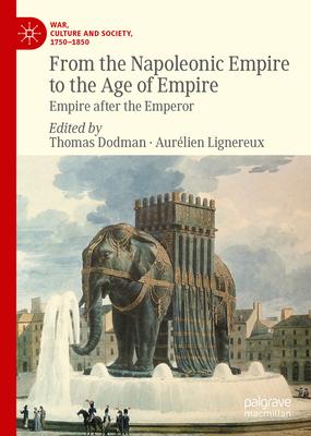 From the Napoleonic Empire to the Age of Empire: Empire After the Emperor