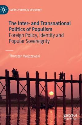 The Inter- And Transnational Politics of Populism: Foreign Policy, Identity and Popular Sovereignty