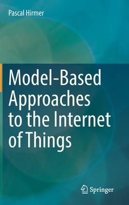 Model-Based Approaches to the Internet of Things