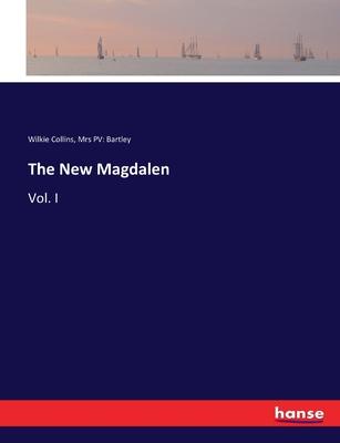 The New Magdalen: Vol. I