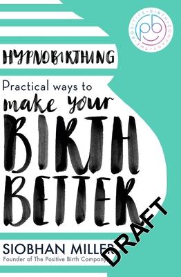 Hypnobirthing: Practical Ways to Make Your Birth Better