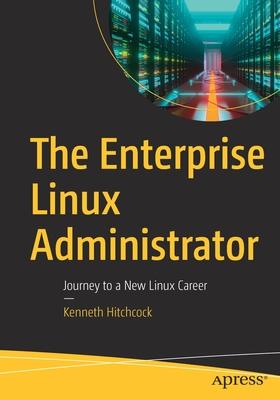 The Enterprise Linux Administrator: Journey to a New Linux Career