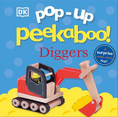 Pop-Up Peekaboo! Diggers: Pop-Up Surprise Under Every Flap!