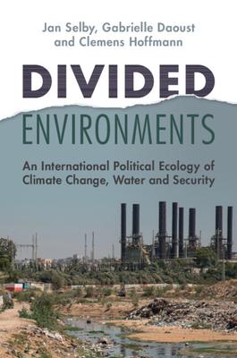 Divided Environments: An International Political Ecology of Climate Change, Water and Security