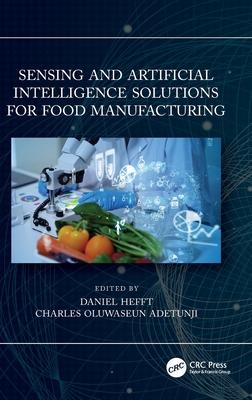 Sensing and Artificial Intelligence Solutions for Food Manufacturing