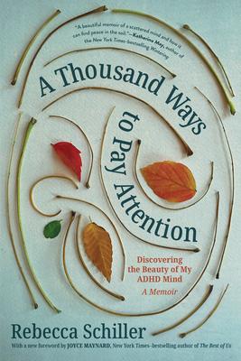 A Thousand Ways to Pay Attention: A Memoir of Coming Home to My Neurodivergent Mind