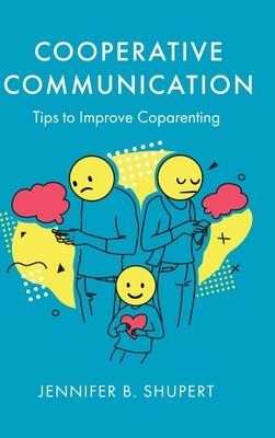 Cooperative Communication: Tips to Improve Coparenting