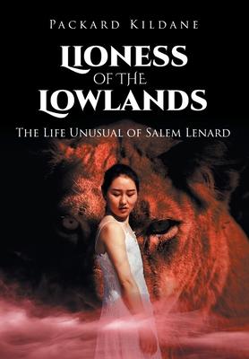 Lioness of the Lowlands: The Life Unusual of Salem Lenard