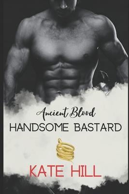 Handsome Bastard: Ancient Blood 1