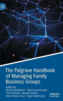 The Palgrave Handbook of Managing Family Business Groups