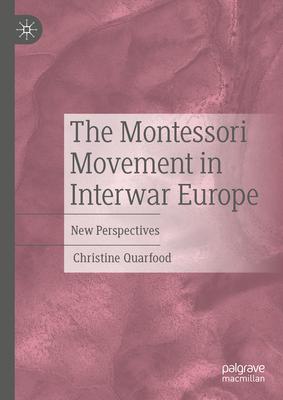 The Montessori Movement in Interwar Europe: New Perspectives