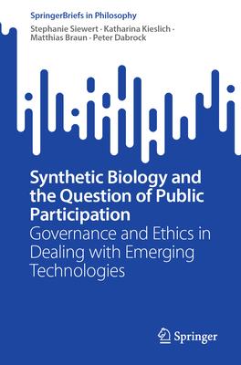 Synthetic Biology and the Question of Public Participation: Governance and Ethics in Dealing with Emerging Technologies