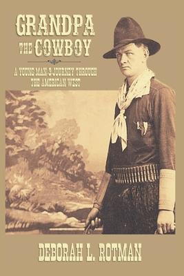 Grandpa the Cowboy: A Young Man’s Journey through the American West