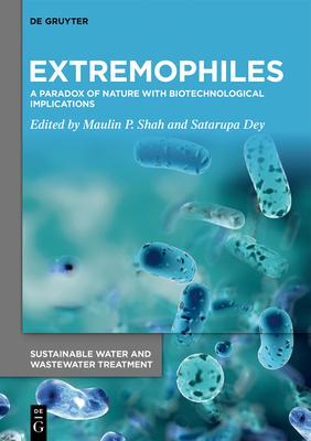 Extremophiles: A Paradox of Nature with Biotechnological Implications