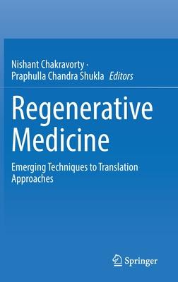 Regenerative Medicine: Emerging Techniques to Translation Approaches