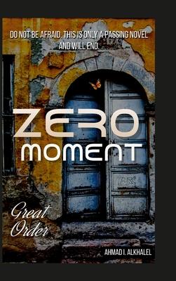 Zero Moment - Hardcover: Do not be afraid, this is only a passing novel and will end