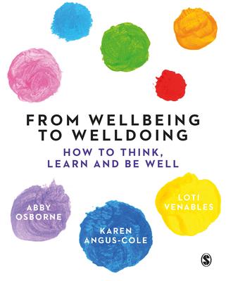 From Wellbeing to Well-Doing: How to Think, Learn and Be Well